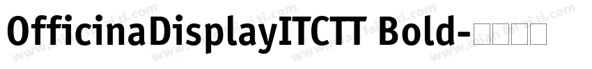 OfficinaDisplayITCTT Bold字体转换